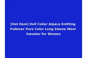 [Hot Item] Doll Collar Alpaca Knitting Pullover Pure Color Long Sleeve Wool Sweater for Women