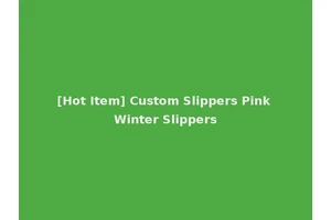 [Hot Item] Custom Slippers Pink Winter Slippers