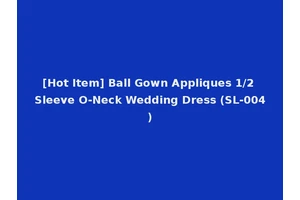 [Hot Item] Ball Gown Appliques 1/2 Sleeve O-Neck Wedding Dress (SL-004)