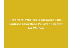 [Hot Item] Wholesale Knitwear Tops Contrast Color Base Pullover Sweater for Women