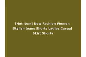 [Hot Item] New Fashion Women Stylish Jeans Shorts Ladies Casual Skirt Shorts