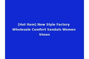 [Hot Item] New Style Factory Wholesale Comfort Sandals Women Shoes
