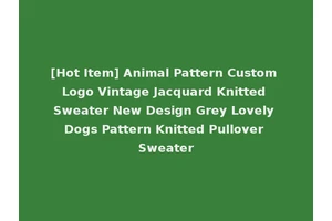 [Hot Item] Animal Pattern Custom Logo Vintage Jacquard Knitted Sweater New Design Grey Lovely Dogs Pattern Knitted Pullover Sweater