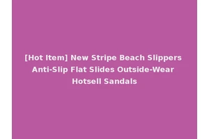 [Hot Item] New Stripe Beach Slippers Anti-Slip Flat Slides Outside-Wear Hotsell Sandals
