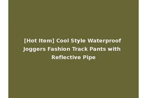[Hot Item] Cool Style Waterproof Joggers Fashion Track Pants with Reflective Pipe