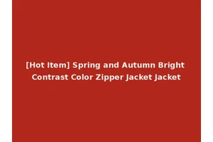 [Hot Item] Spring and Autumn Bright Contrast Color Zipper Jacket Jacket