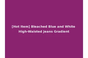 [Hot Item] Bleached Blue and White High-Waisted Jeans Gradient