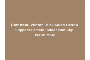 [Hot Item] Winter Thick-Soled Cotton Slippers Female Indoor Non-Slip Warm Male