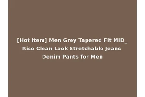 [Hot Item] Men Grey Tapered Fit MID_Rise Clean Look Stretchable Jeans Denim Pants for Men