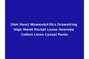 [Hot Item] Women's Drawstring High Waist Pocket Loose Oversize Cotton Linen Casual Pants