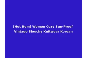 [Hot Item] Women Cozy Sun-Proof Vintage Slouchy Knitwear Korean
