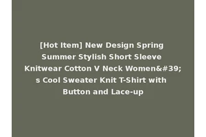 [Hot Item] New Design Spring Summer Stylish Short Sleeve Knitwear Cotton V Neck Women's Cool Sweater Knit T-Shirt with Button and Lace-up