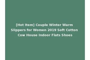 [Hot Item] Couple Winter Warm Slippers for Women 2019 Soft Cotton Cow House Indoor Flats Shoes