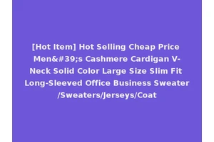 [Hot Item] Hot Selling Cheap Price Men's Cashmere Cardigan V-Neck Solid Color Large Size Slim Fit Long-Sleeved Office Business Sweater/Sweaters/Jerseys/Coat
