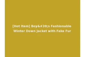 [Hot Item] Boy's Fashionable Winter Down Jacket with Fake Fur