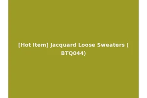 [Hot Item] Jacquard Loose Sweaters (BTQ044)