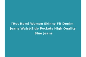 [Hot Item] Women Skinny Fit Denim Jeans Waist-Side Pockets High Quality Blue Jeans