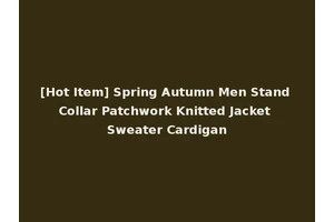 [Hot Item] Spring Autumn Men Stand Collar Patchwork Knitted Jacket Sweater Cardigan