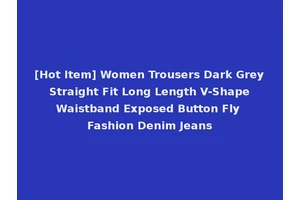 [Hot Item] Women Trousers Dark Grey Straight Fit Long Length V-Shape Waistband Exposed Button Fly Fashion Denim Jeans