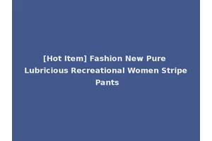 [Hot Item] Fashion New Pure Lubricious Recreational Women Stripe Pants