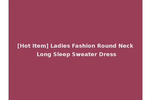 [Hot Item] Ladies Fashion Round Neck Long Sleep Sweater Dress