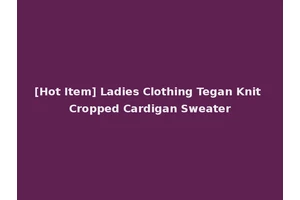 [Hot Item] Ladies Clothing Tegan Knit Cropped Cardigan Sweater