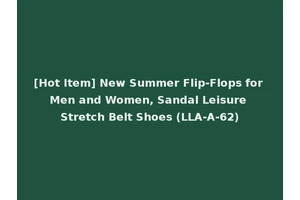 [Hot Item] New Summer Flip-Flops for Men and Women, Sandal Leisure Stretch Belt Shoes (LLA-A-62)