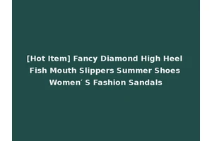 [Hot Item] Fancy Diamond High Heel Fish Mouth Slippers Summer Shoes Women′ S Fashion Sandals