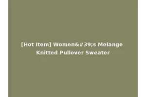 [Hot Item] Women's Melange Knitted Pullover Sweater
