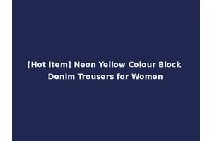 [Hot Item] Neon Yellow Colour Block Denim Trousers for Women