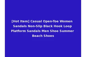 [Hot Item] Casual Open-Toe Women Sandals Non-Slip Black Hook Loop Platform Sandals Men Shoe Summer Beach Shoes