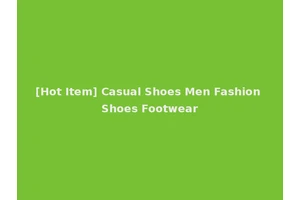 [Hot Item] Casual Shoes Men Fashion Shoes Footwear
