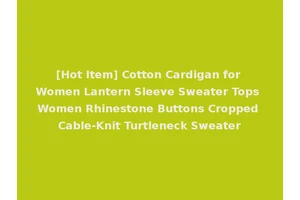 [Hot Item] Cotton Cardigan for Women Lantern Sleeve Sweater Tops Women Rhinestone Buttons Cropped Cable-Knit Turtleneck Sweater
