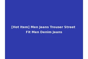 [Hot Item] Men Jeans Trouser Street Fit Men Denim Jeans