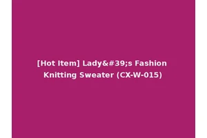 [Hot Item] Lady's Fashion Knitting Sweater (CX-W-015)