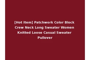 [Hot Item] Patchwork Color Block Crew Neck Long Sweater Women Knitted Loose Casual Sweater Pullover