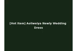 [Hot Item] Aoliweiya Newly Wedding Dress