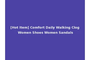 [Hot Item] Comfort Daily Walking Clog Women Shoes Women Sandals