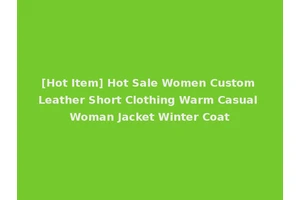 [Hot Item] Hot Sale Women Custom Leather Short Clothing Warm Casual Woman Jacket Winter Coat