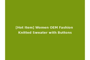 [Hot Item] Women OEM Fashion Knitted Sweater with Buttons