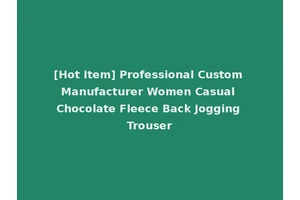 [Hot Item] Professional Custom Manufacturer Women Casual Chocolate Fleece Back Jogging Trouser
