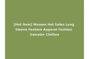 [Hot Item] Women Hot Sales Long Sleeve Fashion Apparel Fashion Sweater Clothes