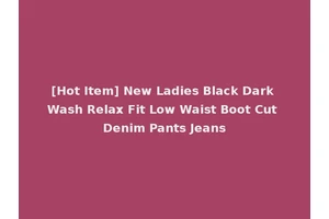 [Hot Item] New Ladies Black Dark Wash Relax Fit Low Waist Boot Cut Denim Pants Jeans