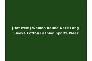 [Hot Item] Women Round Neck Long Sleeve Cotton Fashion Sports Wear
