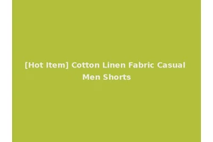 [Hot Item] Cotton Linen Fabric Casual Men Shorts