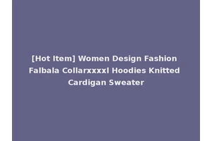 [Hot Item] Women Design Fashion Falbala Collarxxxxl Hoodies Knitted Cardigan Sweater
