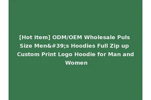 [Hot Item] ODM/OEM Wholesale Puls Size Men's Hoodies Full Zip up Custom Print Logo Hoodie for Man and Women