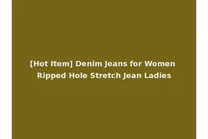 [Hot Item] Denim Jeans for Women Ripped Hole Stretch Jean Ladies