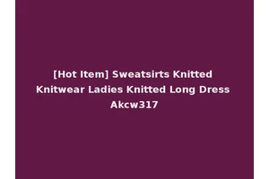 [Hot Item] Sweatsirts Knitted Knitwear Ladies Knitted Long Dress Akcw317