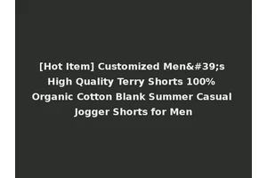 [Hot Item] Customized Men's High Quality Terry Shorts 100% Organic Cotton Blank Summer Casual Jogger Shorts for Men